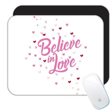 Believe In Love : Gift Mousepad Romantic Quote For Lover Girlfriend Boyfriend Valentines Day Hearts