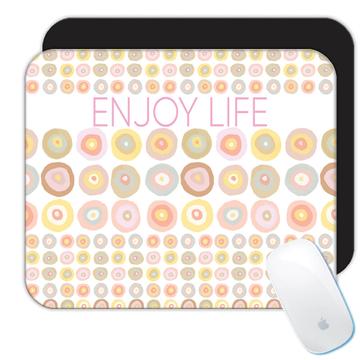 Enjoy Life Art Print : Gift Mousepad Personalized Custom Polka Dots Abstract Positive Motivation