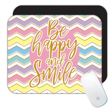 Be Happy And Smile : Gift Mousepad Art Print For Best Friend Teen Girl Chevron Abstract Cute Sweet