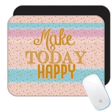 Make Today Happy : Gift Mousepad Motivational Art Quote For Coworker Friend Abstract Stripes Cute