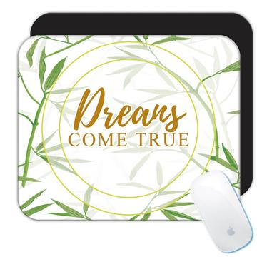 Dreams Come True : Gift Mousepad Quote Art Bamboo Leaves Sticks Botanical Green Plant Nature
