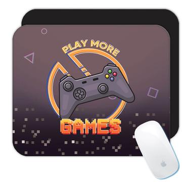 For Video Game Lover Player : Gift Mousepad Play More Games Teenager Birthday Kids Children