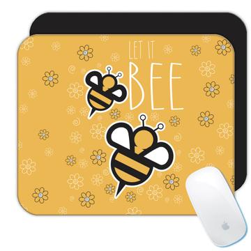 Let it Bee : Gift Mousepad Funny Cute