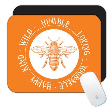 Bee Humble Wild Loving Happy Kind Yourself : Gift Mousepad