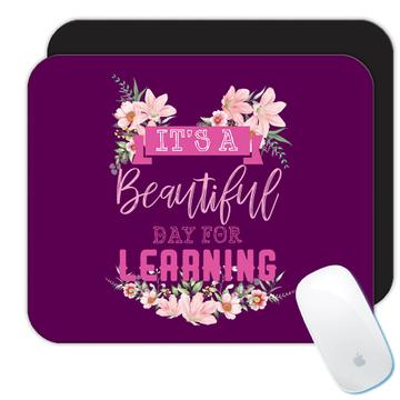Floral Quote Beautiful Day Learning : Gift Mousepad Teacher