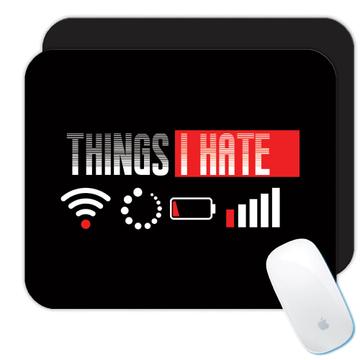Geek : Gift Mousepad Things I Hate Wifi Low Battery No Signal