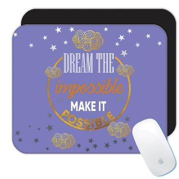 Clouds Dream the Impossible Make it Possible  : Gift Mousepad Self Help Quote