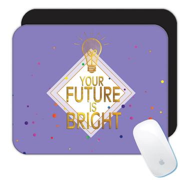 Lamp Your future is Bright  : Gift Mousepad quote Inspirational