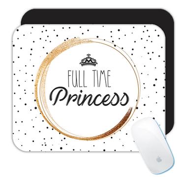 Crown Full Time Princess  : Gift Mousepad