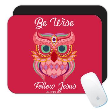 Owl Be Wise Follow Jesus Christian  : Gift Mousepad