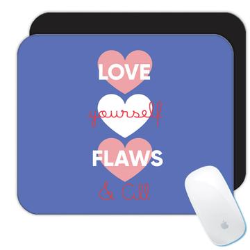 Hearts Love Yourself Flaws and All  : Gift Mousepad Inspirational Selflove