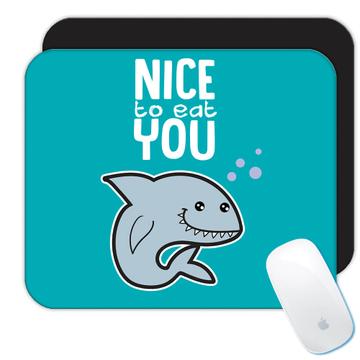 Shark Kawaii Nice to Eat You  : Gift Mousepad
