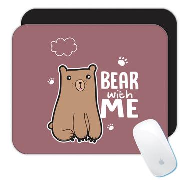 Kawaii Bear With Me  : Gift Mousepad