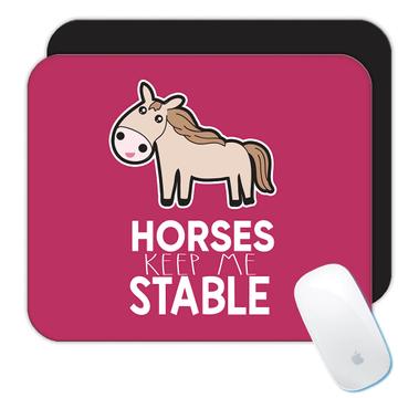 Horse Kawaii Keep me Stable  : Gift Mousepad