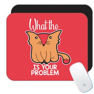 What the Fox is Your Problem Kawaii  : Gift Mousepad