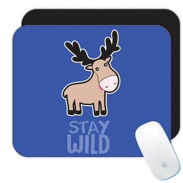 Stay Wild Moose  : Gift Mousepad Kawaii