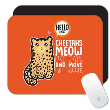Kawaii Cheetah  : Gift Mousepad Meow Like Cats and Move Jagger