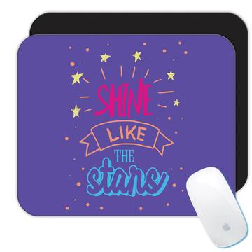 Shine like The Stars  : Gift Mousepad Inspirational