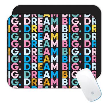 Dream Big Pattern Colorful  : Gift Mousepad