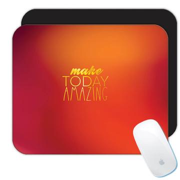 Gradient Make Today Amazing : Gift Mousepad Inspirational Quote