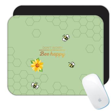 Donât Worry Bee Happy : Gift Mousepad