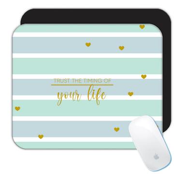 Stripes Trust the Timing of your Life : Gift Mousepad Inspirational Quote
