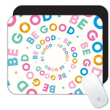 Be Good Rainbow Colors : Gift Mousepad Inspirational Quote