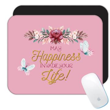 Roses May Happiness Invade your Life : Gift Mousepad