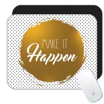 Golden Make It Happen : Gift Mousepad Quote Inspirationnal