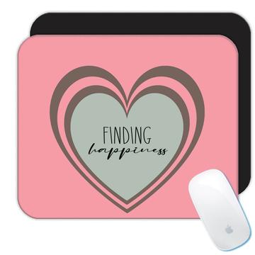 Heart Finding Happiness : Gift Mousepad Love