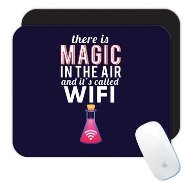 Geek : Gift Mousepad There is Magic in The Air and Its called Wifi