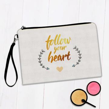 Follow Your Heart : Gift Makeup Bag Inspirational Quotes Script Arrow Work