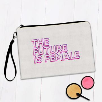 The Future is Female : Gift Makeup Bag Feminist Feminism Women Pride
