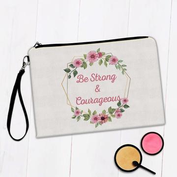 Be Strong and Courageous : Gift Makeup Bag Boho Christian Religious Floral God Flower