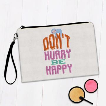 Sloth Don’t Hurry Be Happy : Gift Makeup Bag Cute Funny Girl