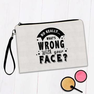 What is Wrong with Your Face : Gift Makeup Bag Funny Joke Sarcastic Humor