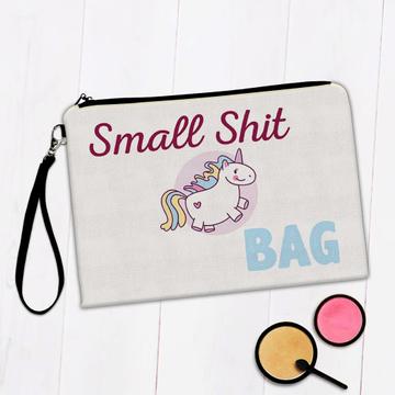 Unicorn Small Shit : Gift Makeup Bag Funny Humor Cute Sarcastic