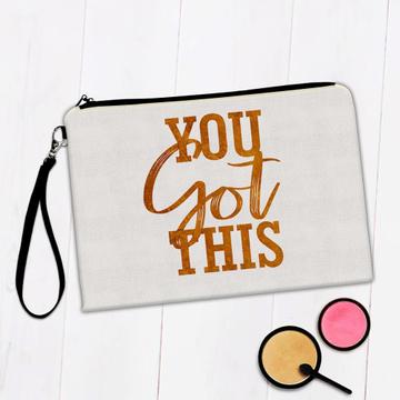 You got this : Gift Makeup Bag Motivational Quote Inspire Inspirational
