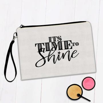 It’s time to shine : Gift Makeup Bag Motivational Quote Inspire