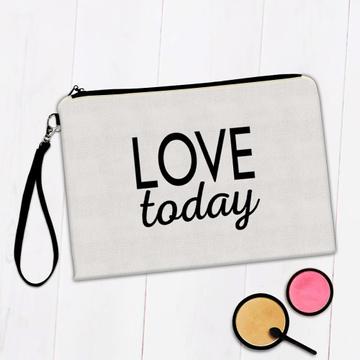 Love today : Gift Makeup Bag Motivational Quote Inspire Inspirational Motivational