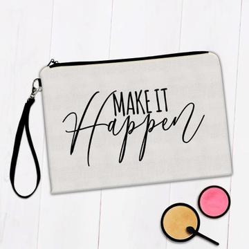 Make it Happen : Gift Makeup Bag Motivational Quote Inspire Inspirational Self Help