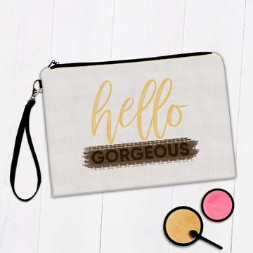 Hello Gorgeous : Gift Makeup Bag Wife Girlfriend Quote Cute Motivational Morning
