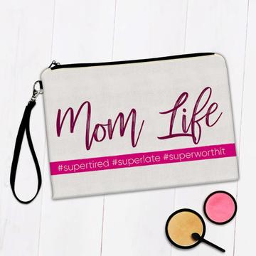 Mom Life : Gift Makeup Bag Super Tired Late Worth it Mother Day Birthday Christmas