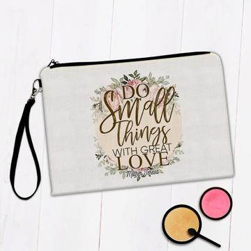 Do Small Things With Great Love : Gift Makeup Bag Cute Floral Wreath Feminine Birthday