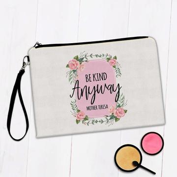 Be Kind Anyway Mother Teresa : Gift Makeup Bag Christian Quote Roses Cute Sweet Kindness