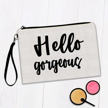 Hello Gorgeous : Gift Makeup Bag Quote Romantic Wife Positive Inspirational