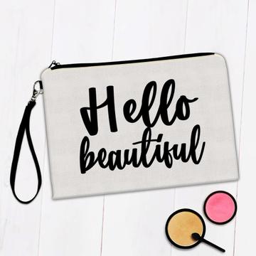 Hello Beautiful : Gift Makeup Bag Quote Romantic Wife Positive Inspirational