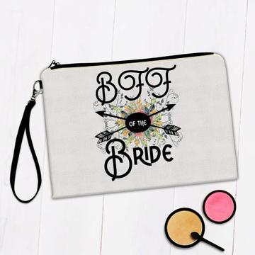 BFF Of the Bride : Gift Makeup Bag Wedding Favors Bachelorette Bridal Party Engagement