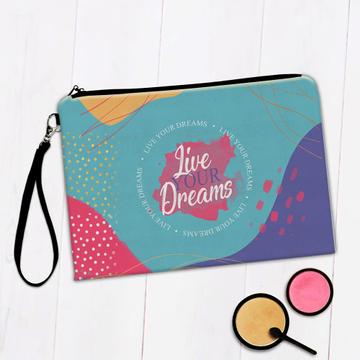 Live your Dreams : Gift Makeup Bag Quotes Self Help