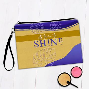 Its Time to Shine : Gift Makeup Bag Quotes Self Help